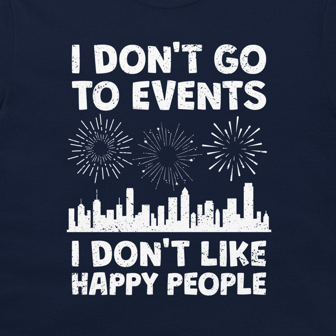 I Don't Go To Events - T-Shirt