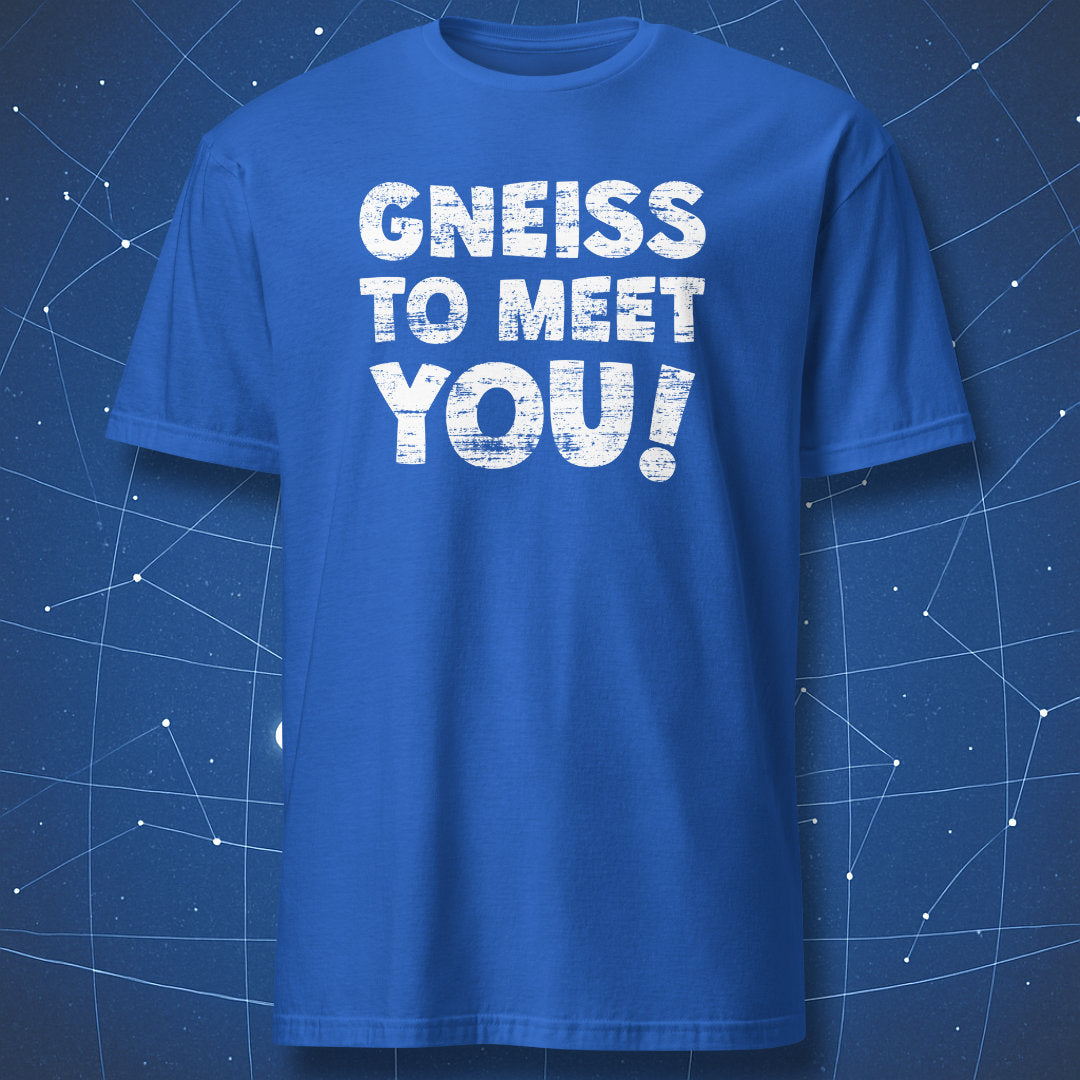 funny rock lover T-shirt on royal blue fabric with Gneiss to Meet You geology pun text