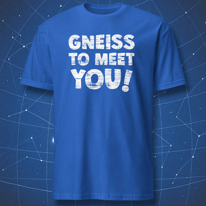 funny rock lover T-shirt on royal blue fabric with Gneiss to Meet You geology pun text