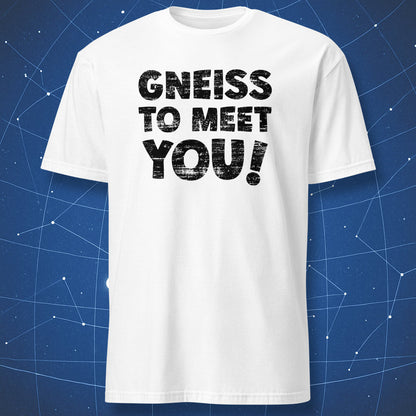 science pun T-shirt on white fabric featuring Gneiss to Meet You text for geologists and rock fans