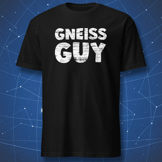 funny geology T-shirt on black fabric with bold distressed white text reading Gneiss Guy rock pun design