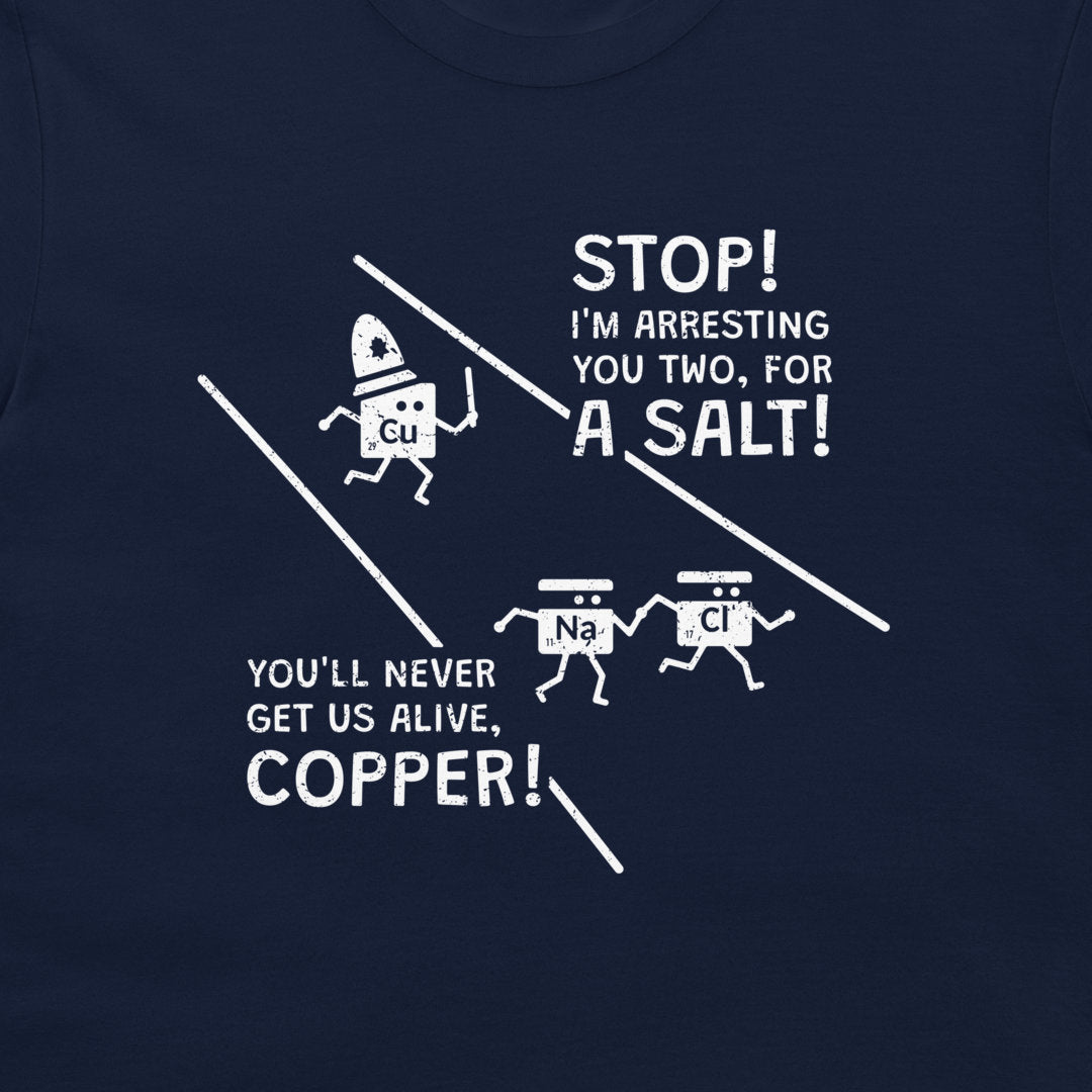 A close-up of a navy blue t-shirt featuring a white graphic print with cartoon characters and text that reads 'STOP! I'M ARRESTING YOU TWO, FOR A SALT! YOU'LL NEVER GET US ALIVE, COPPER!'.