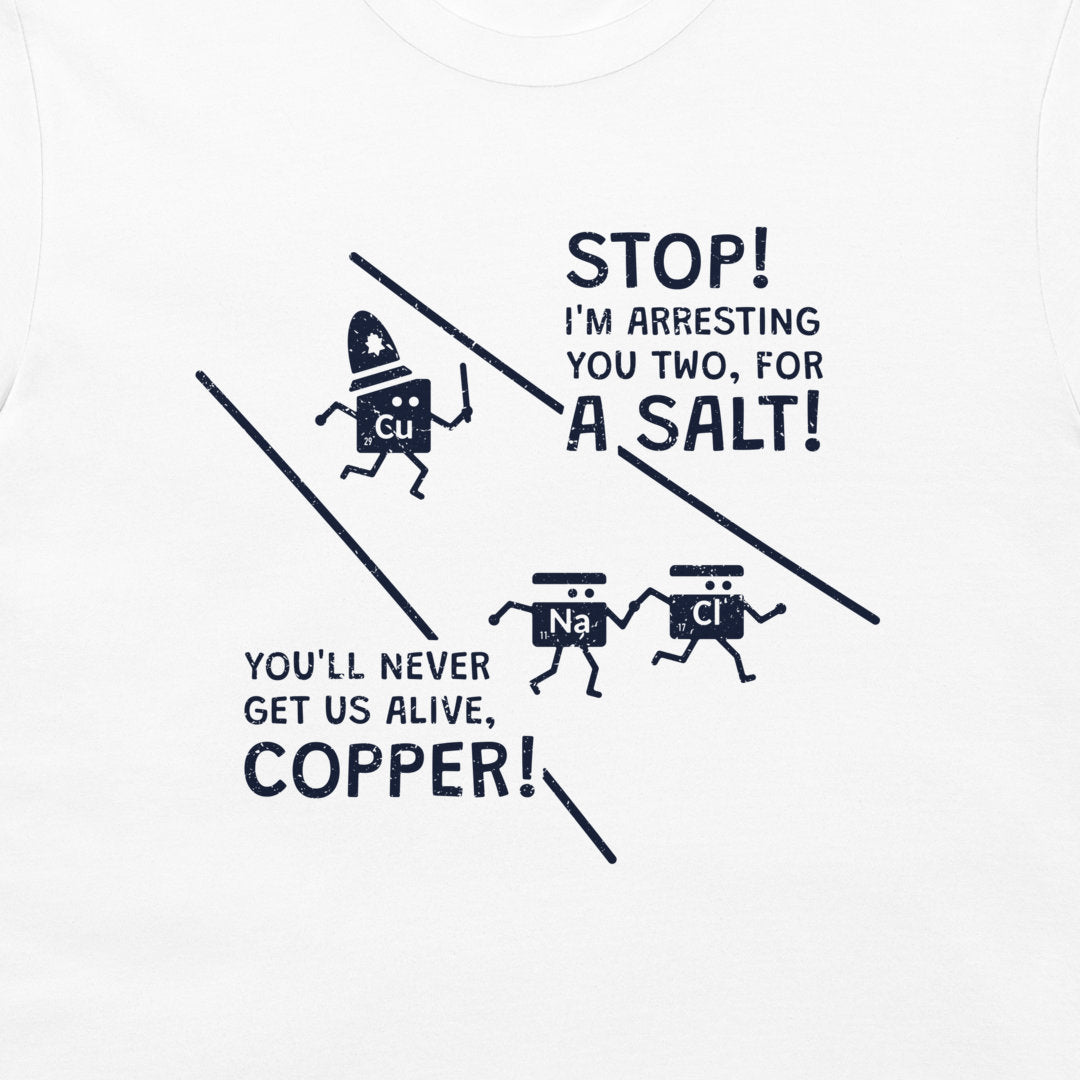 White crewneck t-shirt featuring a dark navy blue graphic print with cartoon characters and the text 'STOP! I'M ARRESTING YOU TWO, FOR A SALT! YOU'LL NEVER GET US ALIVE, COPPER!'.