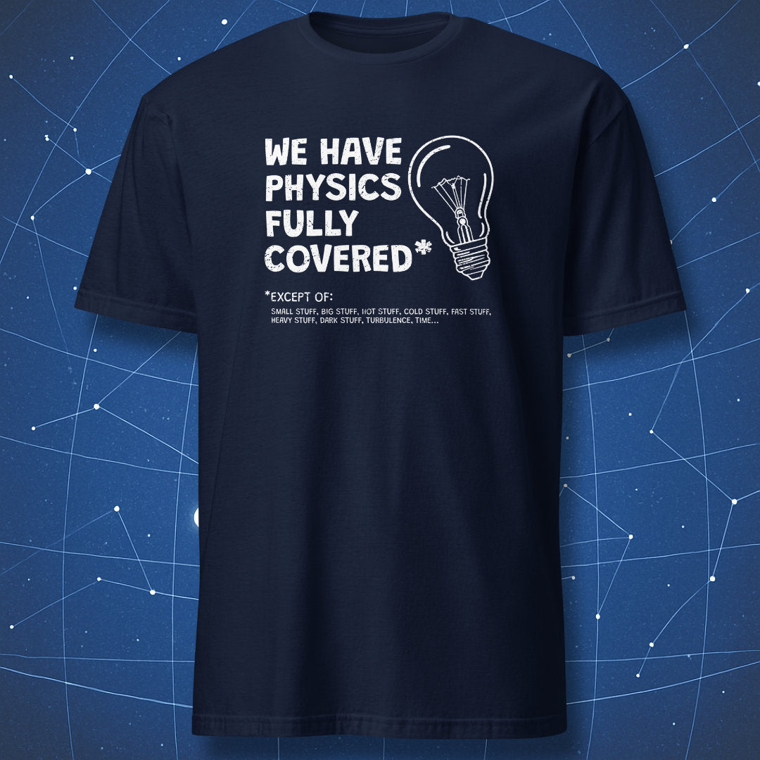 clever physics pun T-shirt on navy blue fabric with light bulb illustration and text “We have physics fully covered*”
