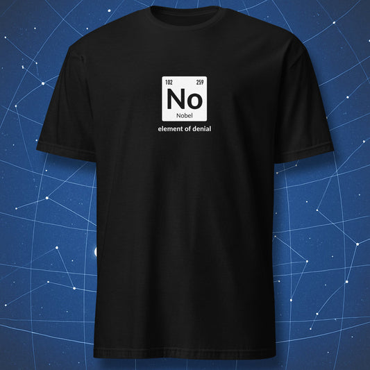 funny chemistry T-shirt on black fabric featuring periodic table element No (Nobelium) with caption “element of denial”