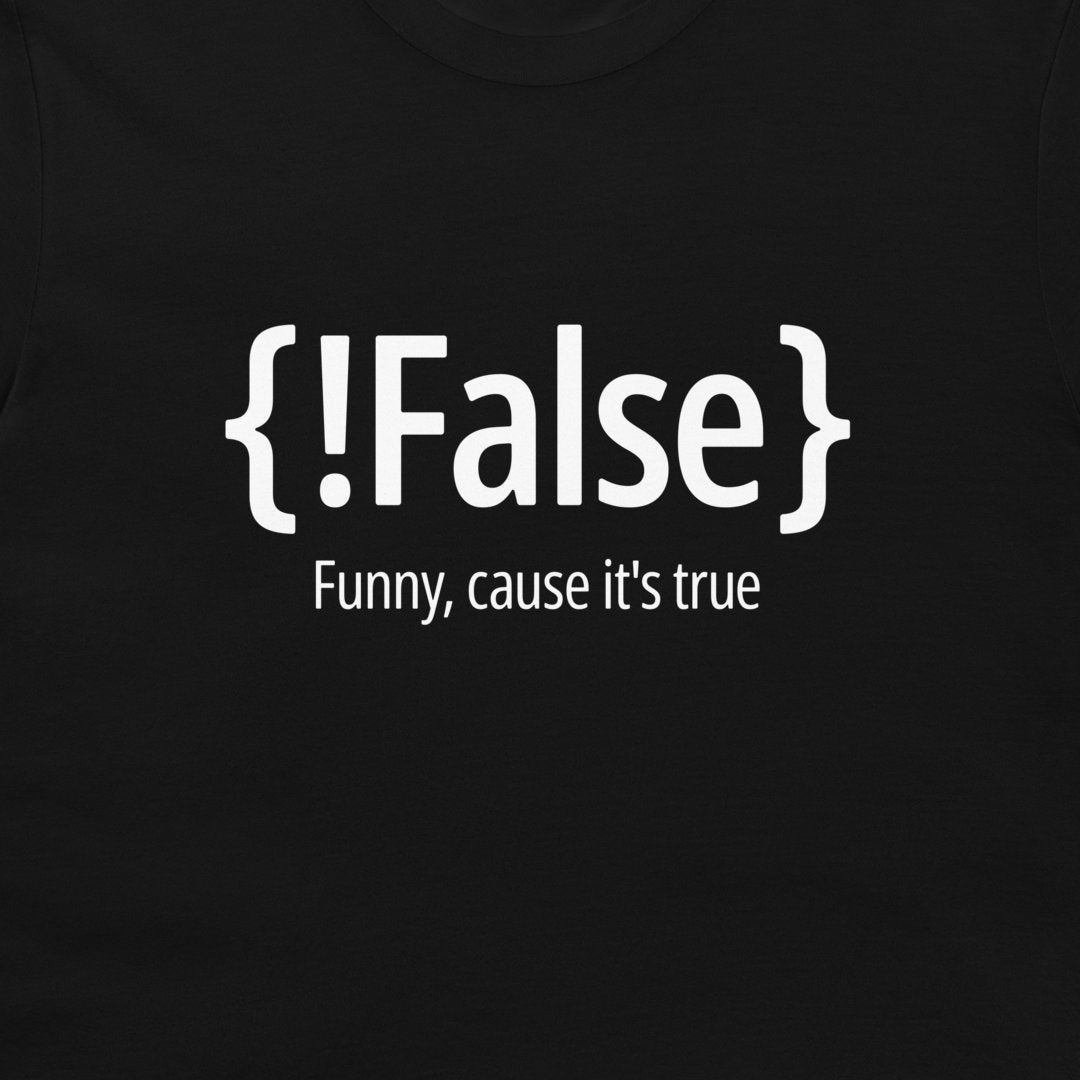 !False - T-Shirt