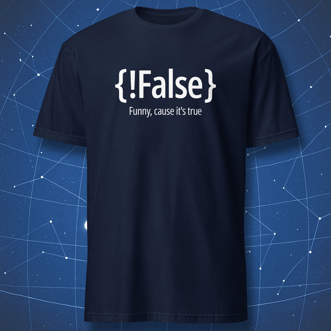 minimalist programmer T-shirt on navy blue fabric with white text {!False} – Funny, cause it’s true