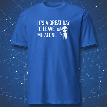humorous alien T-shirt on royal blue fabric showing text “It’s a great day to leave me alone” and small alien with a nope sign