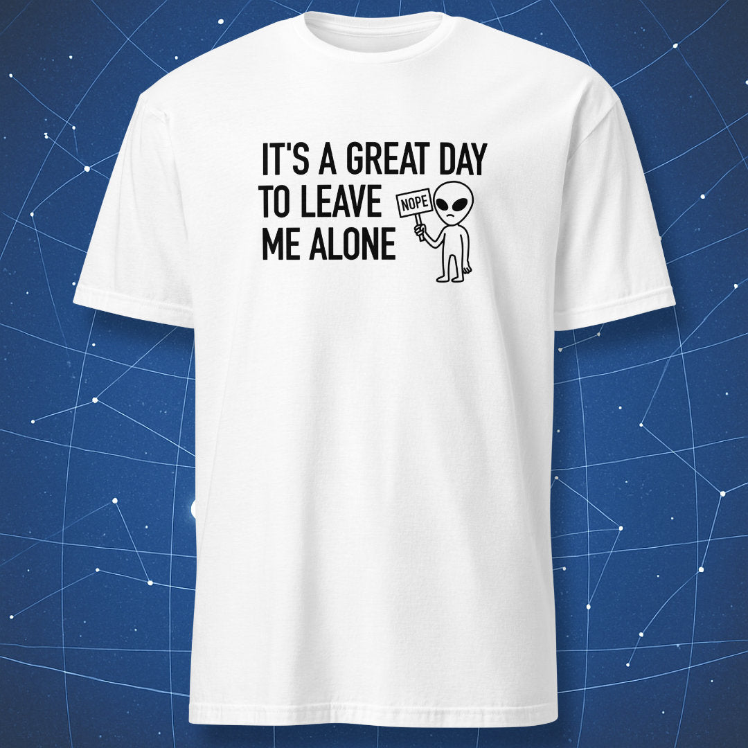 sarcastic T-shirt on white fabric featuring alien character with a “NOPE” sign and text “It’s a great day to leave me alone”