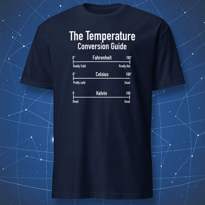 geeky physics T-shirt on navy blue background showing humorous temperature conversion chart for Fahrenheit Celsius and Kelvin