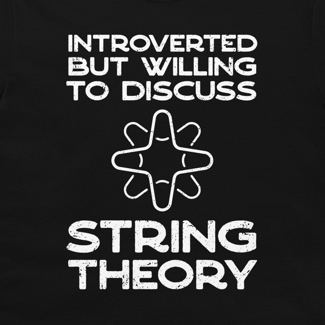 Discuss String Theory - T-Shirt