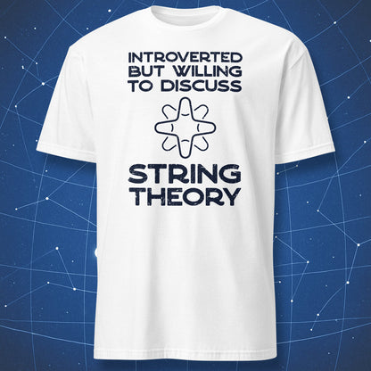 physics joke T-shirt on white fabric with black minimalist line design and phrase “Introverted but willing to discuss String Theory”