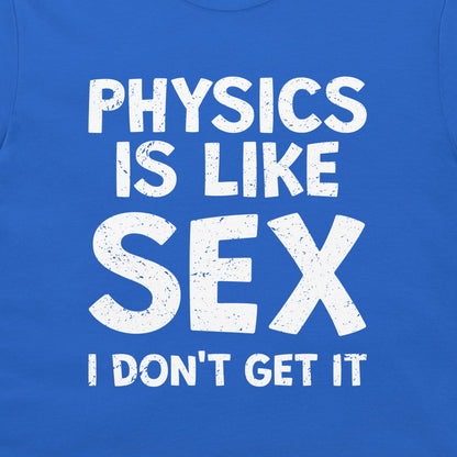 Physics is Like Sex - T-Shirt