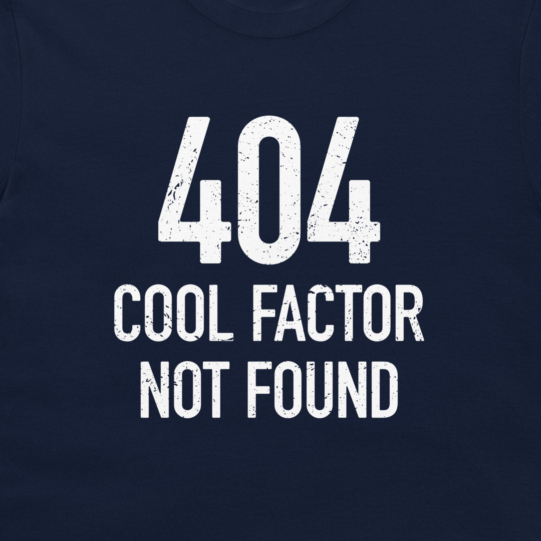 404: Cool Factor Not Found - T-Shirt