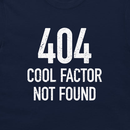404: Cool Factor Not Found - T-Shirt