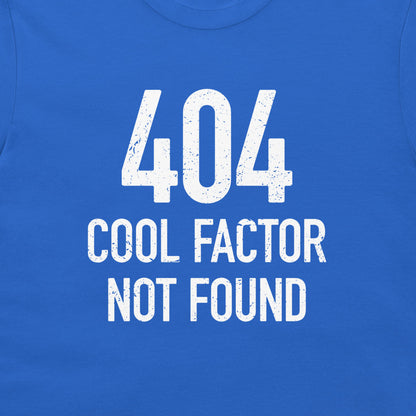 404: Cool Factor Not Found - T-Shirt