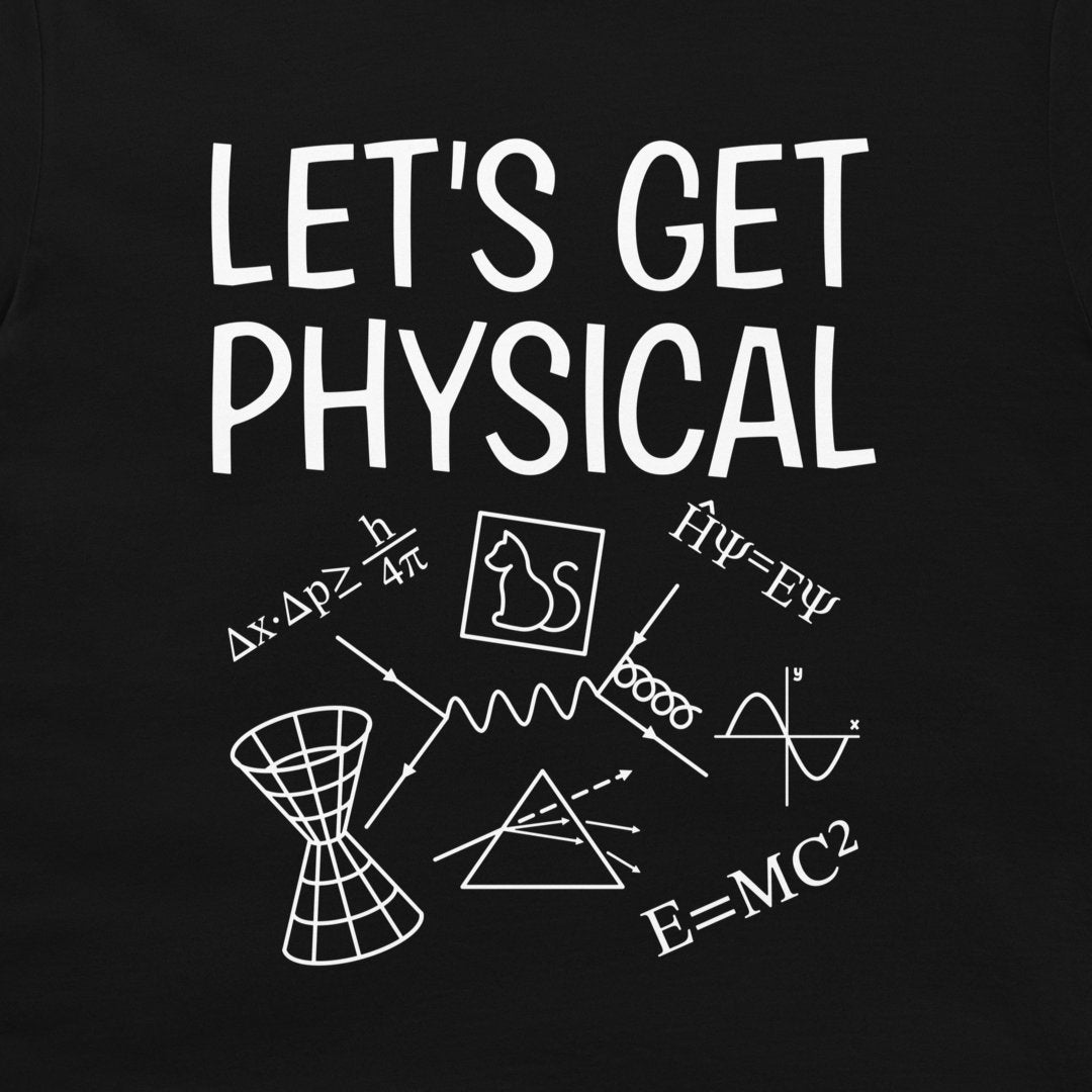 A black graphic print featuring the phrase 'LET'S GET PHYSICAL' in large white hand-drawn-style letters, with white scientific equations, symbols, and illustrations including a cat in a box, prism, and waveforms below.