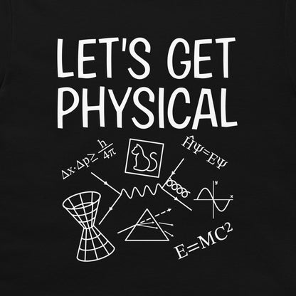 A black graphic print featuring the phrase 'LET'S GET PHYSICAL' in large white hand-drawn-style letters, with white scientific equations, symbols, and illustrations including a cat in a box, prism, and waveforms below.
