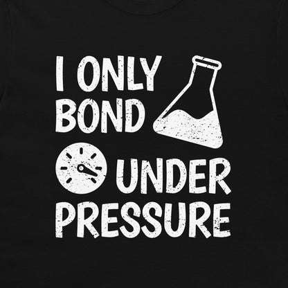 Bond Under Pressure - T-Shirt