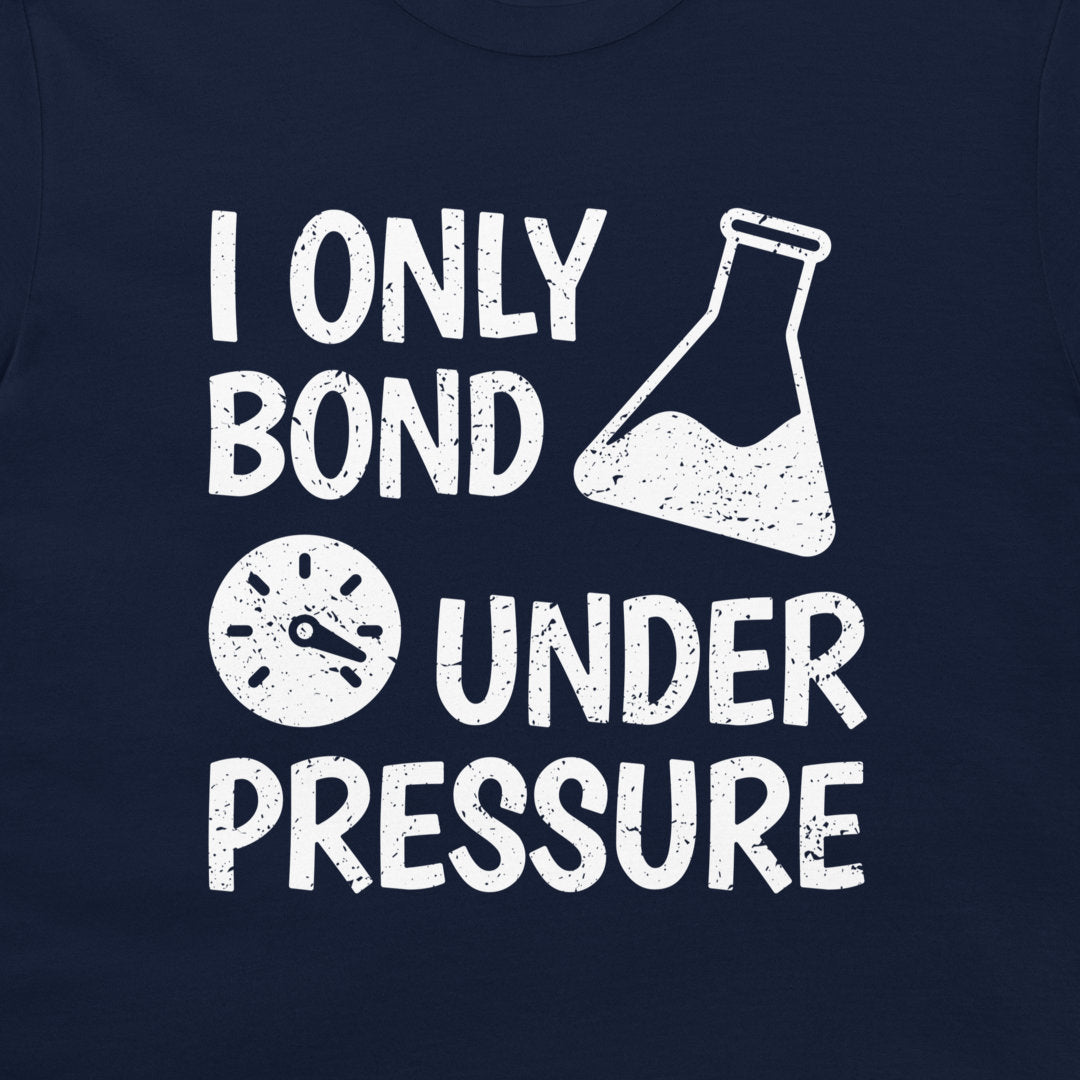 Bond Under Pressure - T-Shirt