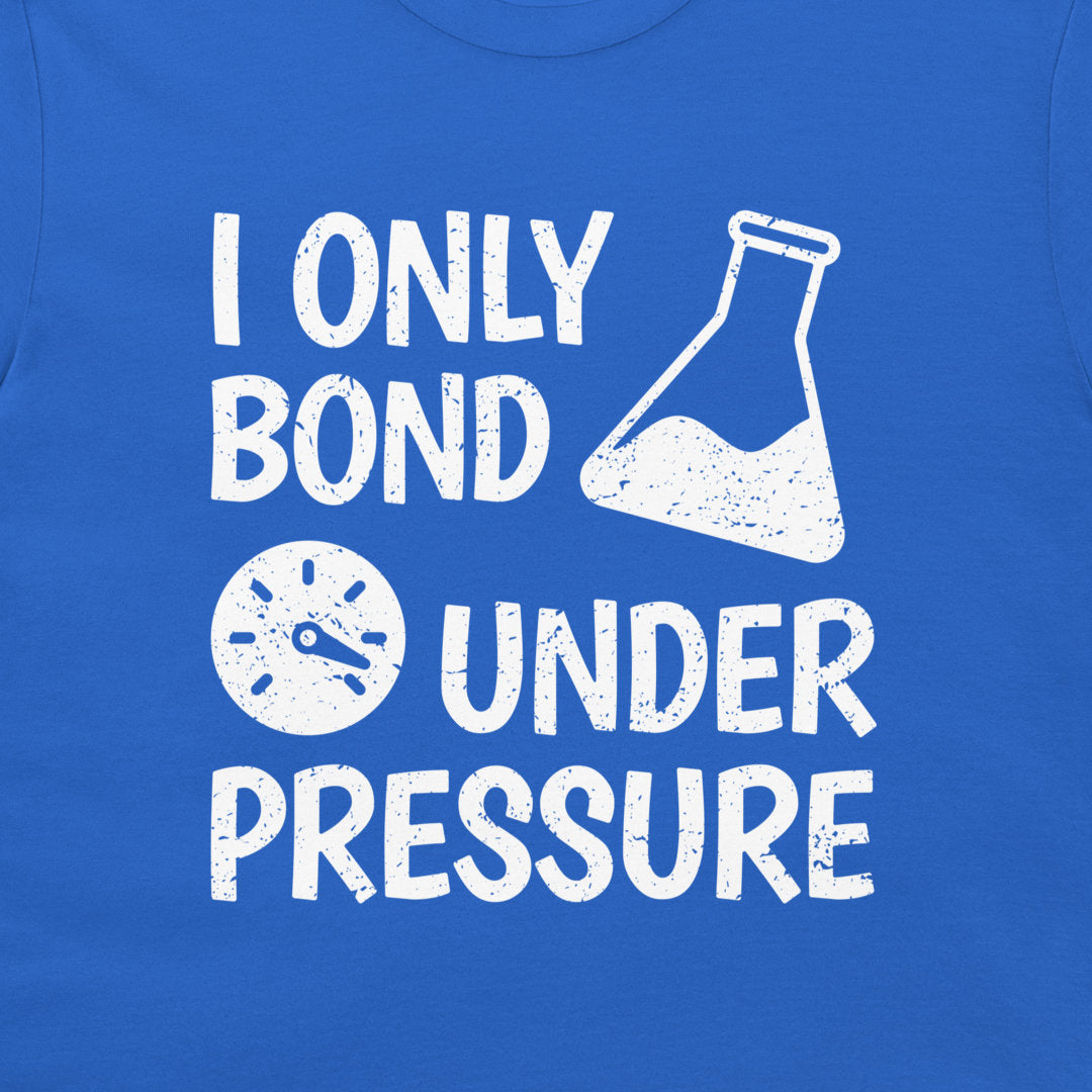 Bond Under Pressure - T-Shirt