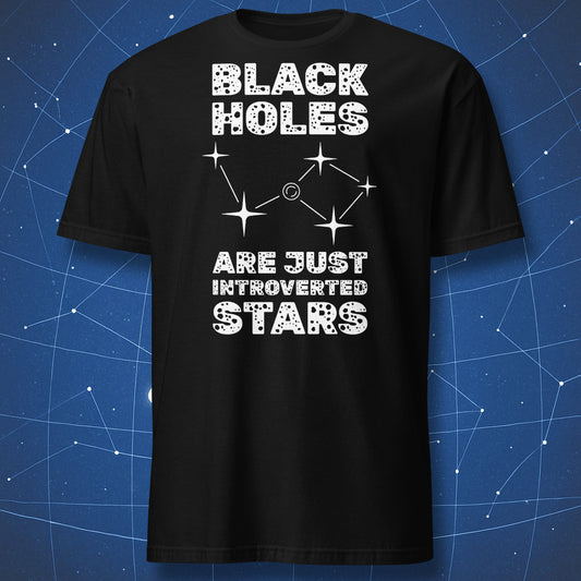 Black T-shirt with white text “Black holes are just introverted stars” and constellation-style stars.