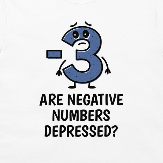 White t-shirt featuring a graphic design of a sad, blue cartoon number 3 holding a minus sign, with the text 'ARE NEGATIVE NUMBERS DEPRESSED?' printed below in black capital letters.