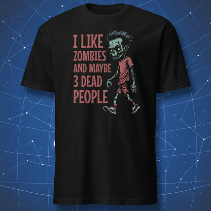Black T-shirt with a green zombie walking and red text “I like zombies and maybe 3 dead people.”