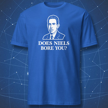 Royal blue T-shirt with white line art of a man in a suit and the phrase “Does Niels Bore You?”