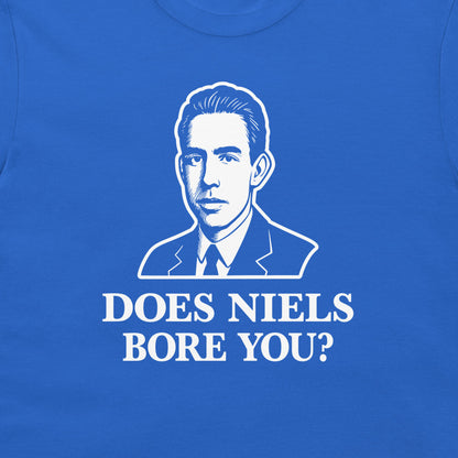A close-up of a royal blue t-shirt featuring a white graphic print of a man's portrait and the text 'DOES NIELS BORE YOU?' in white capital letters.