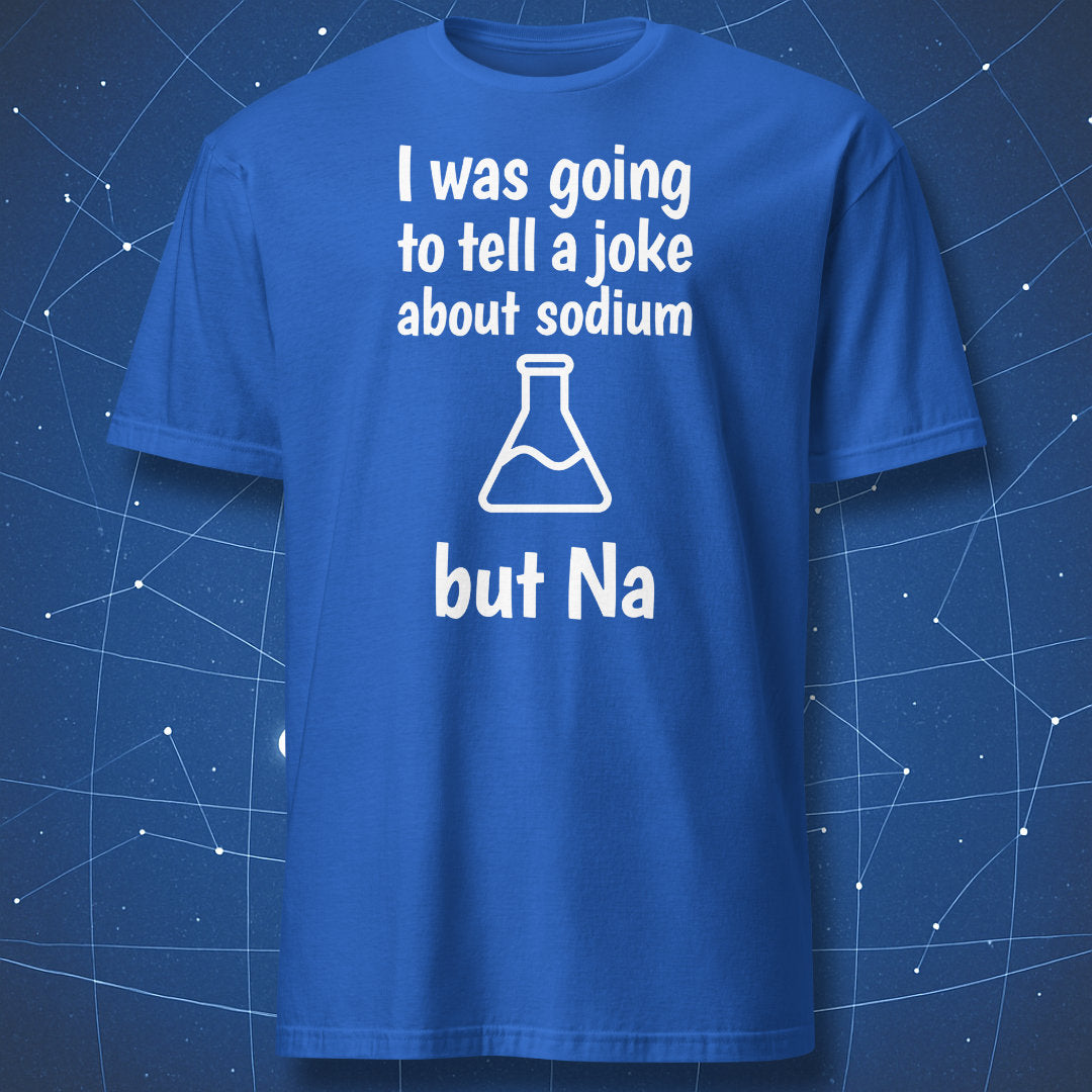 Royal blue T-shirt with white science pun about sodium and flask illustration.