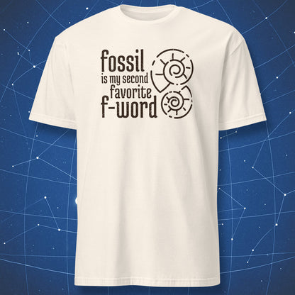 Natural color T-shirt featuring paleontology humor text “Fossil is my second favorite F-word.”