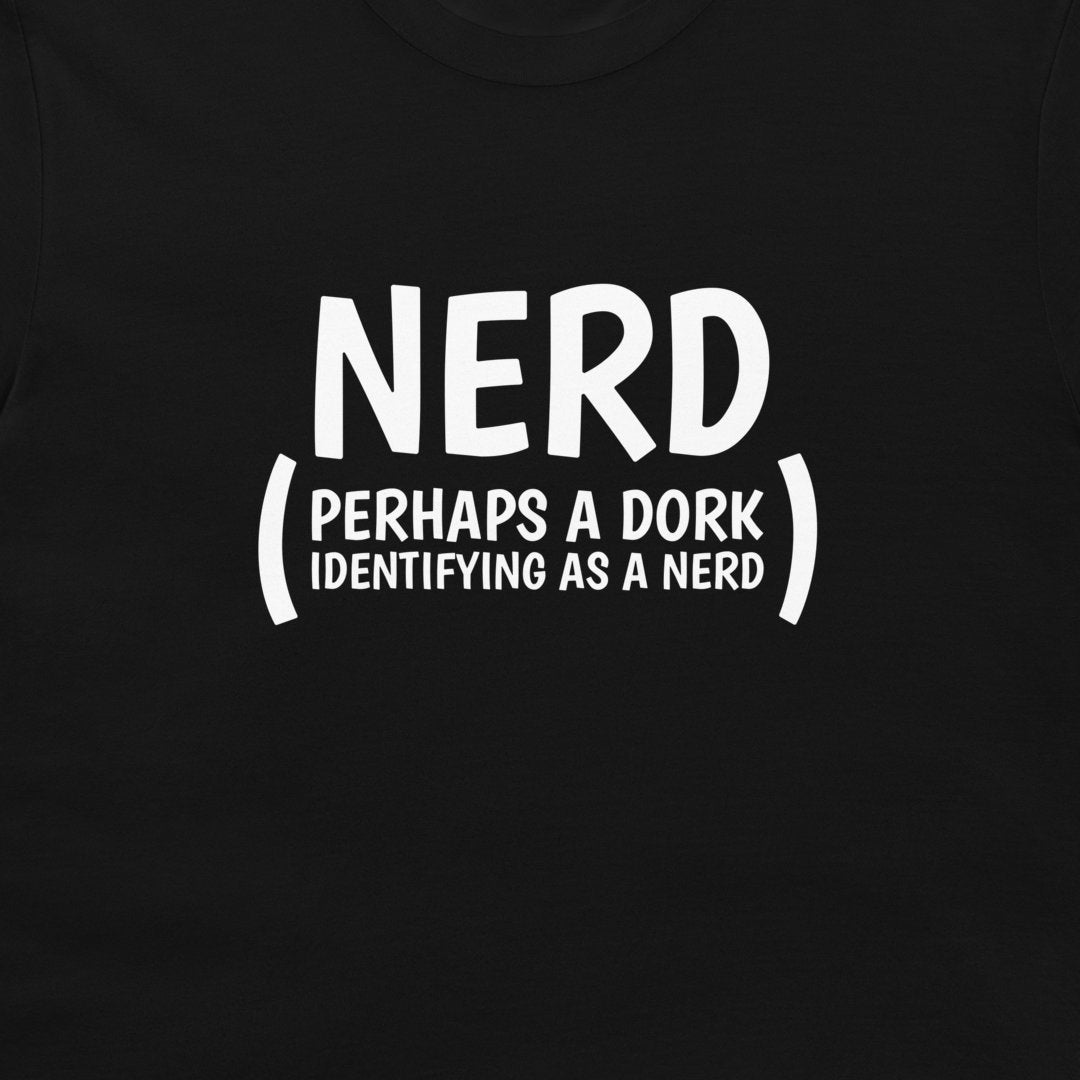 Dork Identifying as a Nerd - T-Shirt