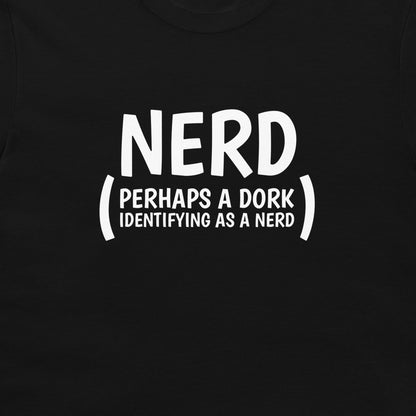 Dork Identifying as a Nerd - T-Shirt