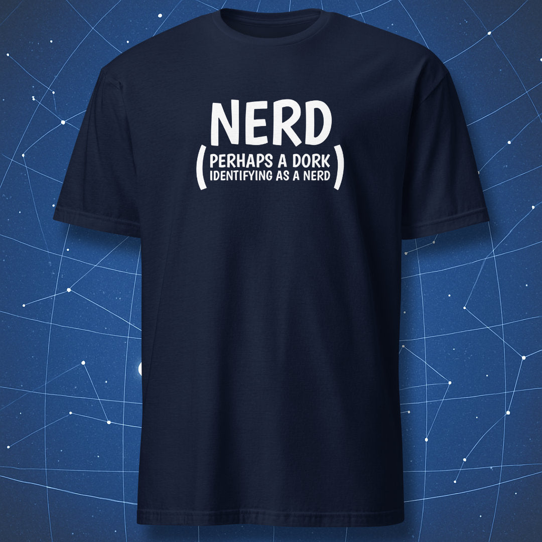 Navy T-shirt featuring white text “NERD (Perhaps a dork identifying as a nerd).” Minimal funny geek design.