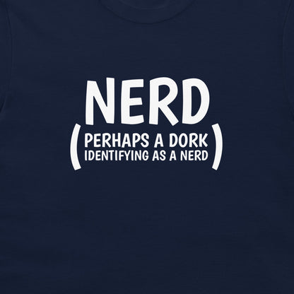 Dork Identifying as a Nerd - T-Shirt