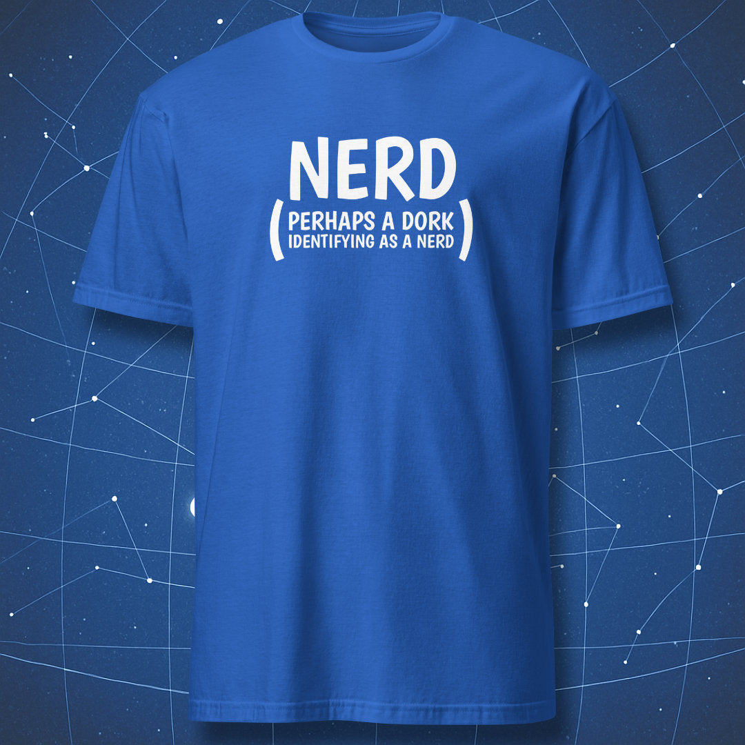 Royal blue T-shirt with white nerd humor text “NERD (Perhaps a dork identifying as a nerd).”