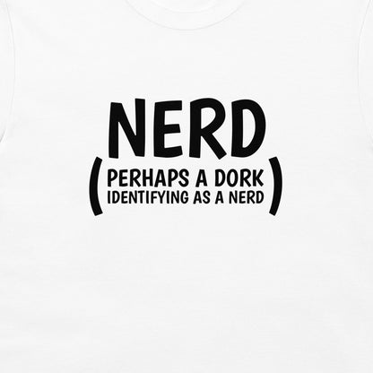 Dork Identifying as a Nerd - T-Shirt