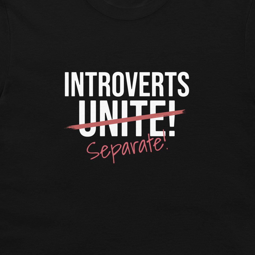 Introverts Separate! - T-Shirt