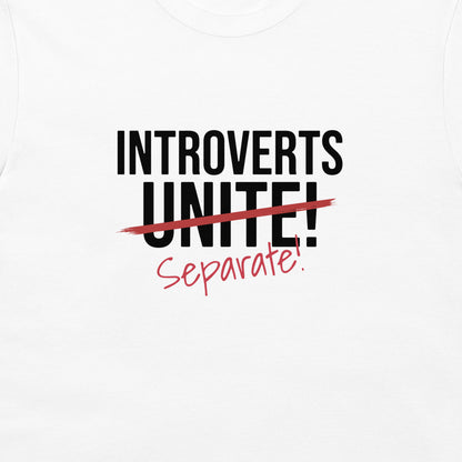 Introverts Separate! - T-Shirt