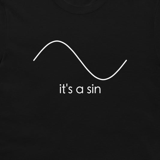 A close-up of a black t-shirt, featuring a white minimalist graphic of a sine wave and the text 'it's a sin' printed in lowercase sans-serif font.