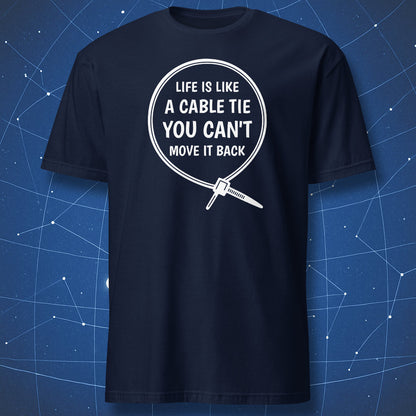 Navy T-shirt featuring minimalist white cable tie graphic and quote “Life is like a cable tie, you can’t move it back.”