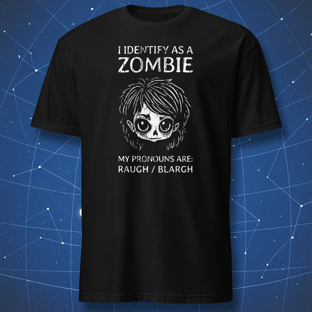 Black T-shirt with cartoon zombie girl face and white text “I identify as a zombie – My pronouns are: Raugh / Blargh.” Funny horror-themed design.