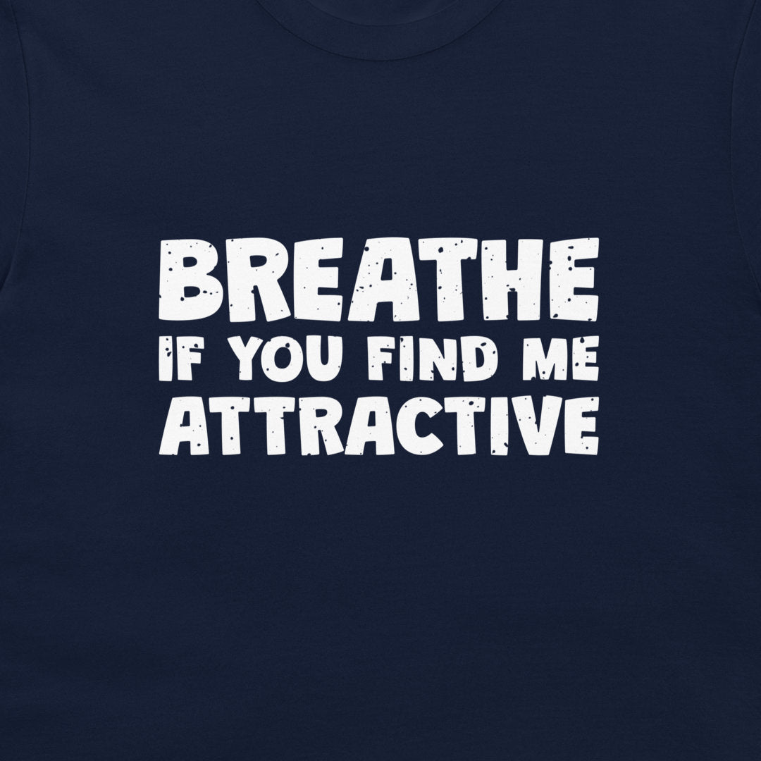 Find Me Attractive - T-Shirt