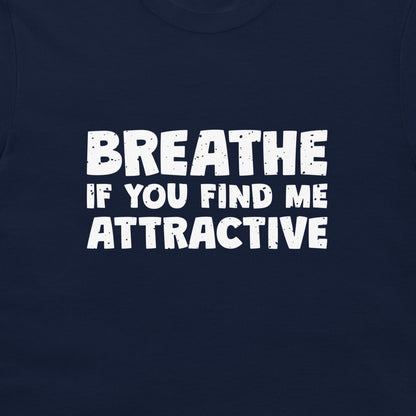 Find Me Attractive - T-Shirt