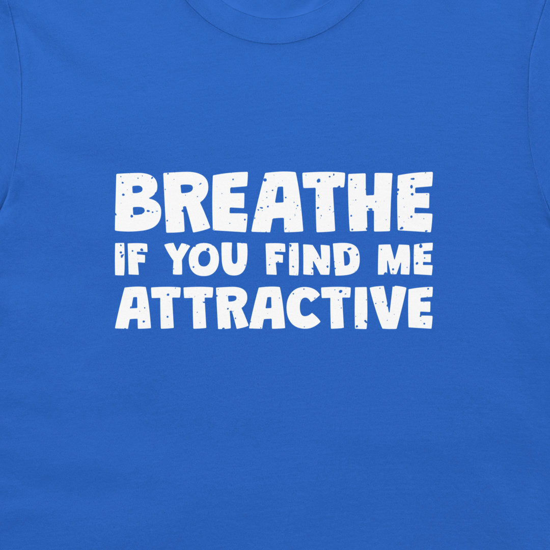 Find Me Attractive - T-Shirt