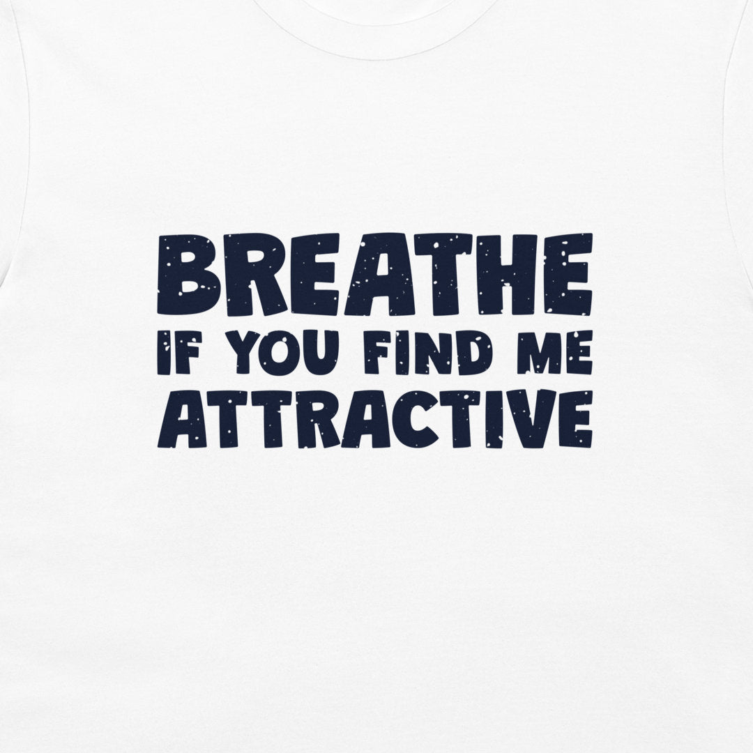 Find Me Attractive - T-Shirt