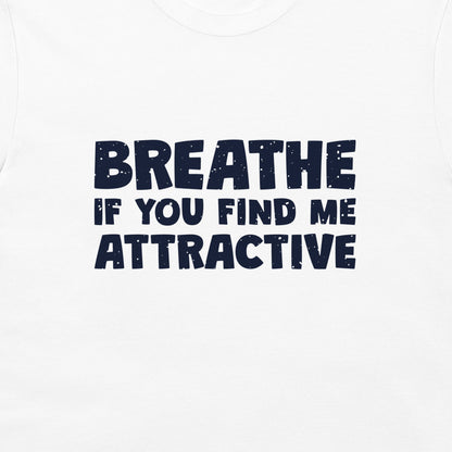 Find Me Attractive - T-Shirt
