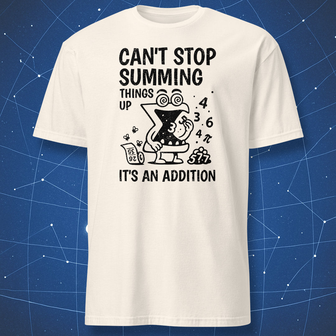 Natural T-shirt with hand-drawn chalk-style math pun “Can’t Stop Summing Things Up – It’s an Addition” — perfect for math nerds and teachers.