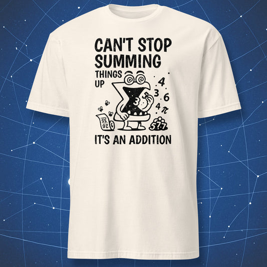 Natural T-shirt with hand-drawn chalk-style math pun “Can’t Stop Summing Things Up – It’s an Addition” — perfect for math nerds and teachers.
